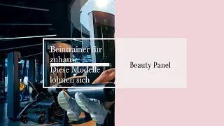 ◤Beintrainer für zuhause – Diese Modelle lohnen sich