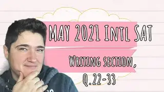 How to get 800 on SAT Reading and Writing. SAT May 2021, Intl Version. Writing Section, Qs: 22-33