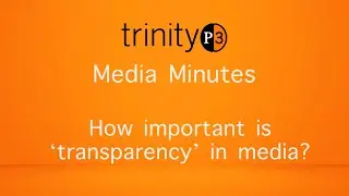 Media Minutes: How important is ‘transparency’ in media?