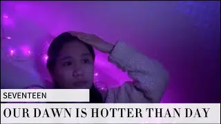 (SEVENTEEN) OUR DAWN IS HOTTER THAN DAY