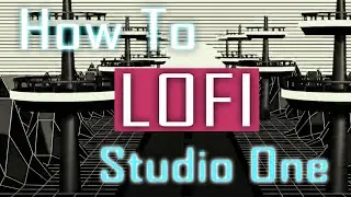 How to Make a Lofi Hip Hop | Studio One 5