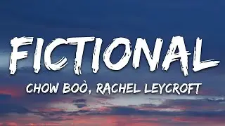 Chow boò, Rachel Leycroft - Fictional (Lyrics) [7clouds Release]