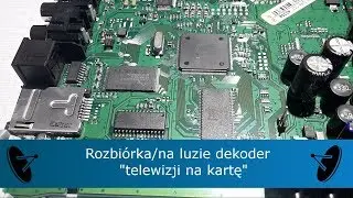 Rozbiórka dekodera "telewizji na kartę"