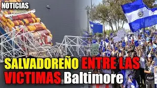 🔴Salvadoreño ESTARÍA ENTRE LAS VICTIMAS en Baltimore | LAS VICTIMAS del puente de Baltimore