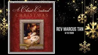 06/12/2020: ENG Rev Marcus Tan - Christ-Centred Christmas (Luke 1:26-38)