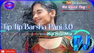 Tip Tip Barsha Pani 3.0 Hip Hop Mix | Hindi DJ Remix @SB-Superbits