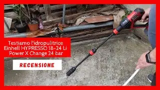 Testiamo l'idropulitrice Einhell HYPRESSO 18 24 Li Power X Change 24 bar #einhell
