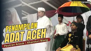 PENAMPILAN PRAKTEK ADAT ACEH PERSEMBAHAN DARI SANTRI DAYAH TERPADU JAMI’AH AZZANJABIL