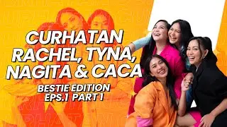 Curhatan bestie tentang insecure sampai disuruh nikah sama orang tua | Bestie Edition Eps 1 Part 1