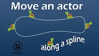Move an actor along a spline in Unreal Engine