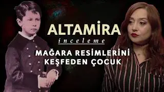 Tarihi Değiştiren 8 Yaşındaki Çocuk | Altamira'nın Keşfi