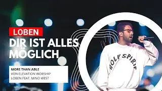 Dir ist alles möglich (More than able / Elevation Worship) - LOBEN feat. Mino West - LYRIC VIDEO