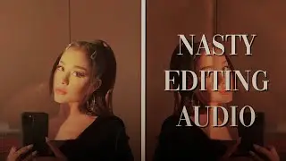 Ariana Grande Nasty Editing Audio