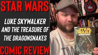 STAR WARS ADVENTURES: LUKE SKYWALKER AND THE TREASURE OF THE DRAGONSNAKES Comic Review