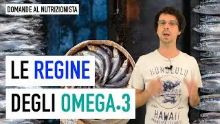 Le regine degli omega-3