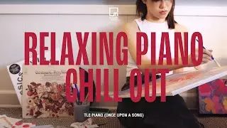 Longplay Relaxing Piano Chill Out - TLE PIANO (ONCE UPON A SONG)