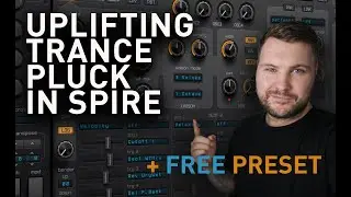 Uplifting Trance Pluck In Spire + Free Preset!