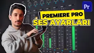 Premiere Pro Ses Ayarı! Videoda Ses Temizleme | Sıfırdan Premiere Pro