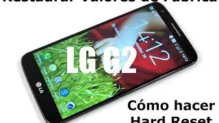 [LG G2 Jelly Bean] Cómo hacer Hard Reset o restaurar valores de fábrica
