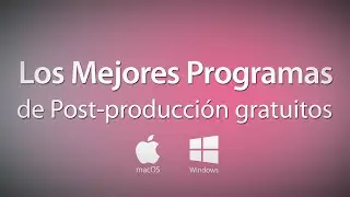 Los mejores programas de Post-producción gratuitos (Win y Mac)