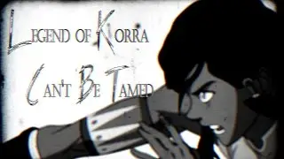 Legend of Korra [AMV]: Can't Be Tamed