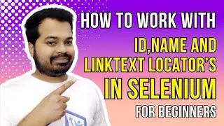 Id,Name and LinkText Locator in Selenium for Beginners in Automation Testing | Part 2