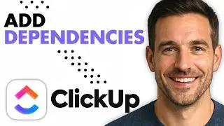 How To Add Dependencies In ClickUp (Easiest Way) (2026)