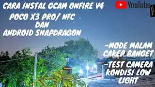 CARA INSTAL GCAM ONFIRE V4 POCO X3 PRO/NFC DAN SNAPDRAGON | TEST CAMERA GCAM ONFIRE MODE MALAM