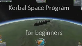 Kerbal Space Program for beginners / My favorite games on PC 1