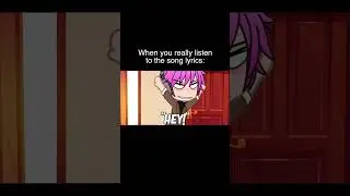 When You Really Listen To The Song Lyrics | Gacha Life Reacts To