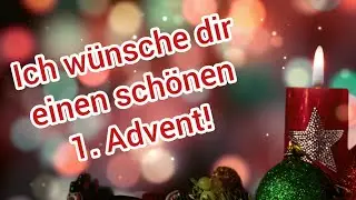Besinnlicher Adventgruß zum 1. Advent   Liebe Adventgrüße für Dich!