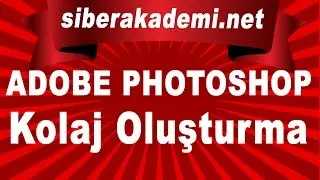 Adobe Photoshop - Ders 10 - Kolaj Oluşturma
