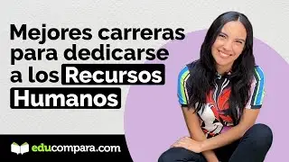 Mejores carreras para dedicarse a Recursos Humanos 💡