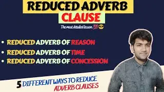 REDUCED ADVERB CLAUSES in English || How to reduce an adverb clause? Examples, rules and quiz