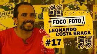 FOCO em FOTO - #17- LEONARDO COSTA BRAGA