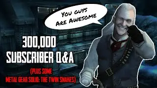 300,000 Subscriber Q&A Stream (Plus Some Metal Gear Solid: The Twin Snakes)