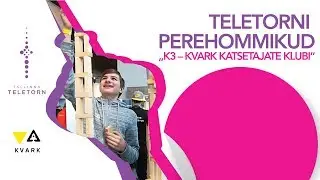 Tallinna Teletorni perehommikud „K3 – KVARKi Katsetajate Klubi“