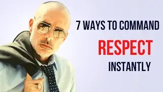 7 Ways to Command Respect Instantly