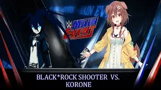 (WWE 2K22) World Waifu Division - 3/11/2022: Black*Rock Shooter vs. Korone