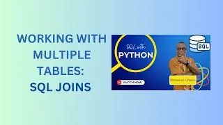 5. Working with Multiple Tables using SQL Joins