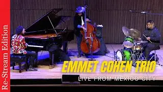 Re-Stream: Emmet Cohen Trio Live from Mexico City