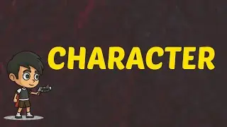 What Does CHARACTER Means || Meanings And Definitions With Example in ENGLISH