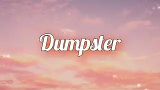 Dumpster - Penelope Scott // Lyrics