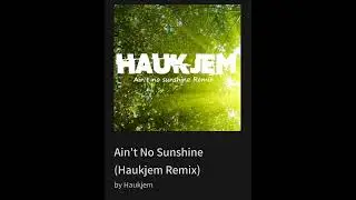 Ain't No Sunshine (Haukjem Remix)