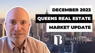 Queens Real Estate Market Update: Latest Trends & Predictions -  December 2023 | braithrealty.com