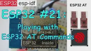 ESP32 #21: ESP32-AT - Playing with ESP32 AT Commands