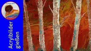 Pouring Acrylic deutsch: Birkenstämme im Herbst - Ohne Pinsel ! (Naja fast...)