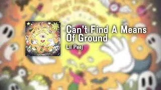 Lil Peej - Can't Find A Means Of Ground (Official Audio)