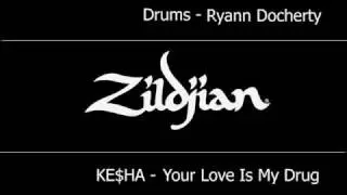 Ryann Docherty - Ke$ha - Your Love Is My Drug