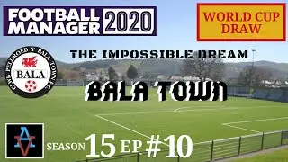 FM20: FESTIVE FIXTURES & A WORLD CUP DRAW! - Bala Town S15 Ep10: Football Manager 2020 Let's Play